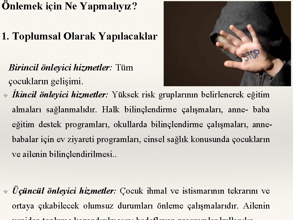 Önlemek için Ne Yapmalıyız? 1. Toplumsal Olarak Yapılacaklar Birincil önleyici hizmetler: Tüm çocukların gelişimi.