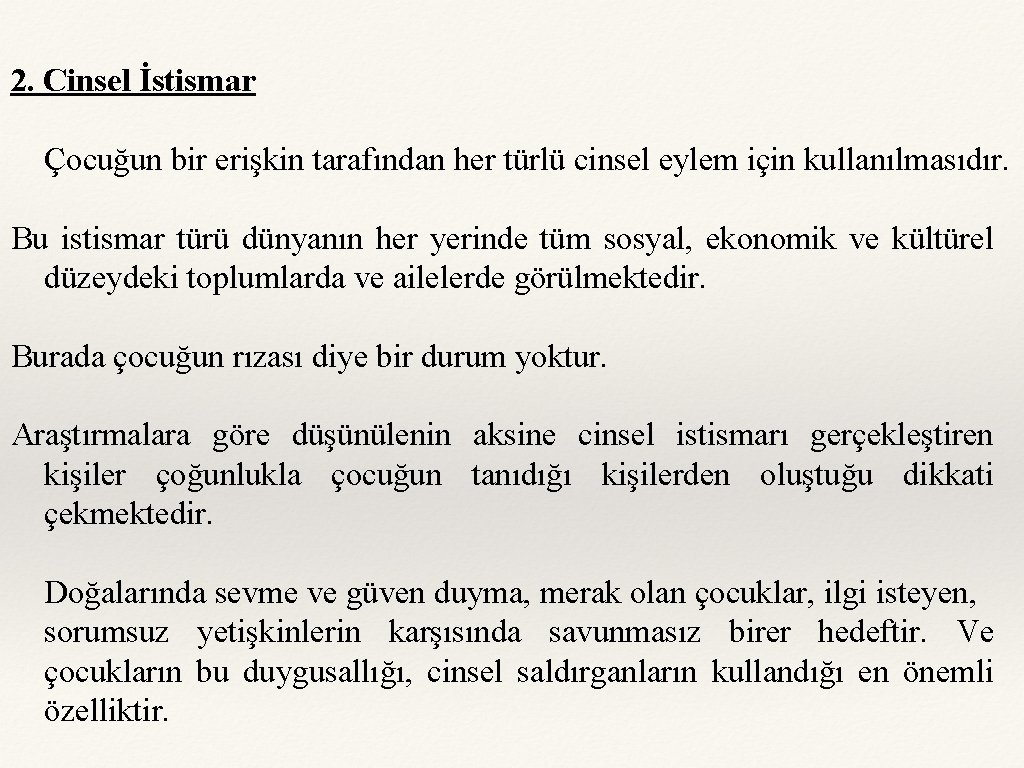 2. Cinsel İstismar Çocuğun bir erişkin tarafından her türlü cinsel eylem için kullanılmasıdır. Bu