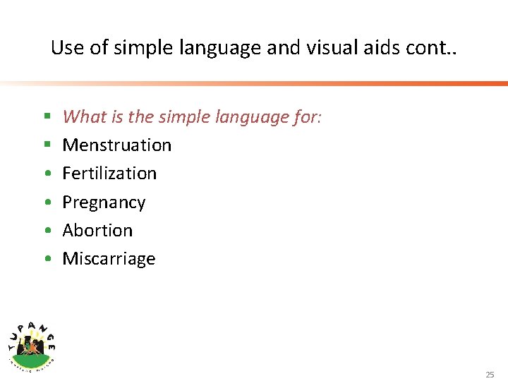 Use of simple language and visual aids cont. . § § • • What