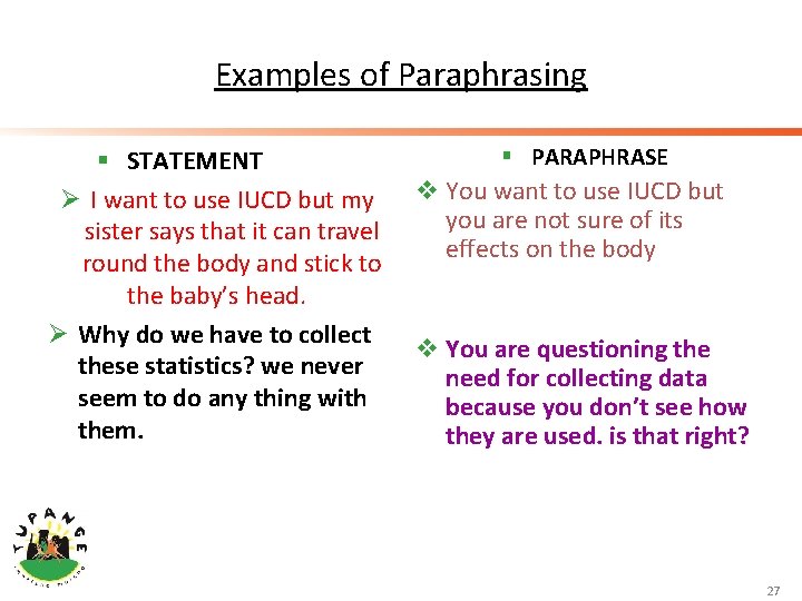 Examples of Paraphrasing § STATEMENT Ø I want to use IUCD but my sister