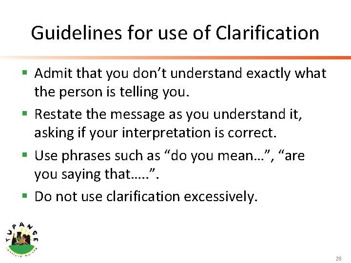 Guidelines for use of Clarification § Admit that you don’t understand exactly what the