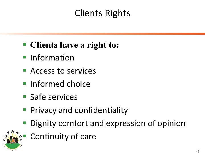 Clients Rights § § § § Clients have a right to: Information Access to