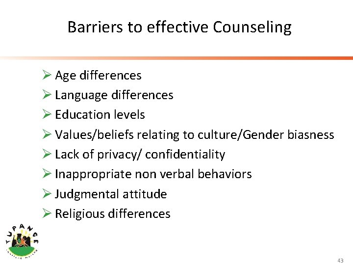 Barriers to effective Counseling Ø Age differences Ø Language differences Ø Education levels Ø