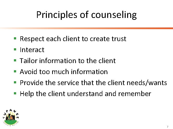Principles of counseling § § § Respect each client to create trust Interact Tailor