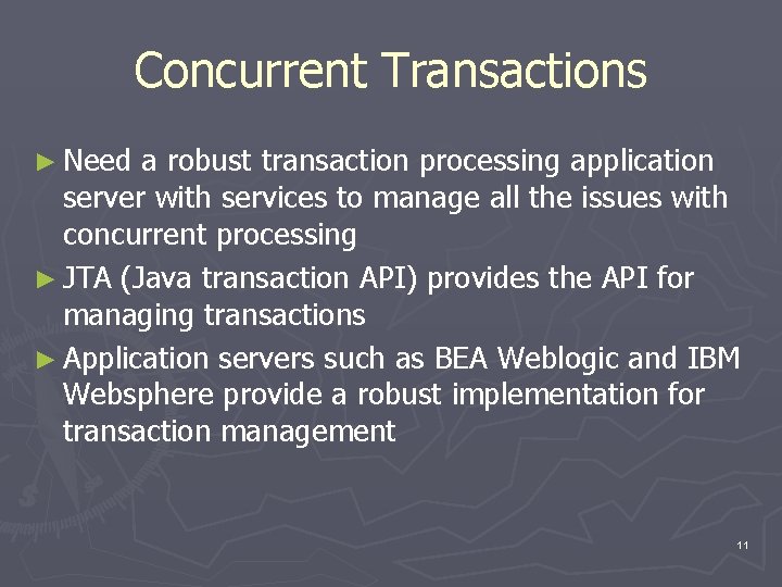 Concurrent Transactions ► Need a robust transaction processing application server with services to manage
