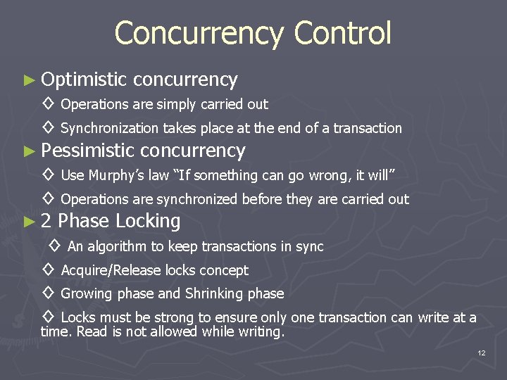 Concurrency Control ► Optimistic concurrency ◊ Operations are simply carried out ◊ Synchronization takes