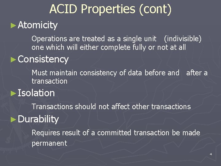 ACID Properties (cont) ► Atomicity Operations are treated as a single unit (indivisible) one