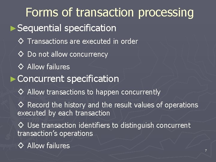 Forms of transaction processing ► Sequential specification ◊ Transactions are executed in order ◊