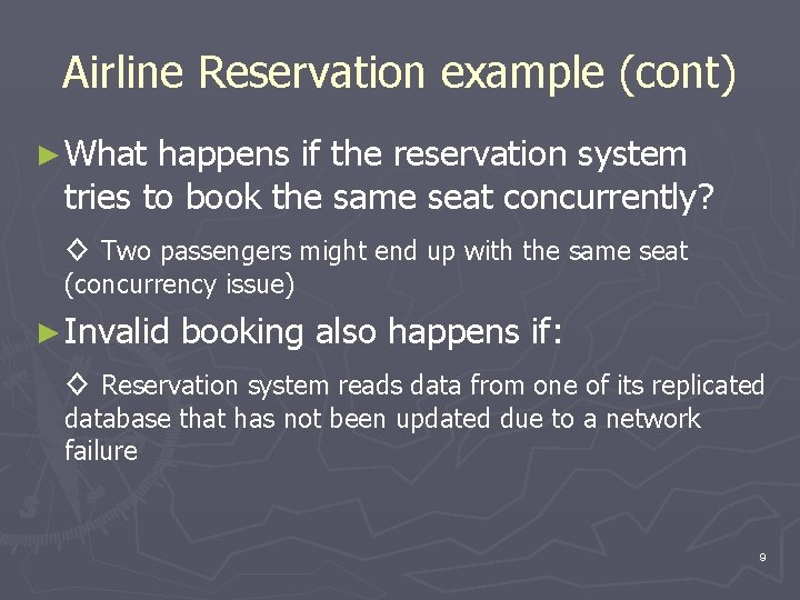 Airline Reservation example (cont) ► What happens if the reservation system tries to book