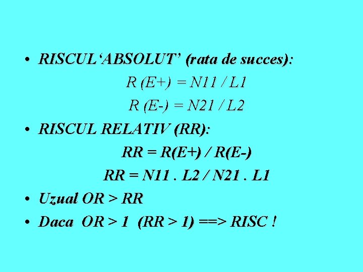  • RISCUL‘ABSOLUT’ (rata de succes): R (E+) = N 11 / L 1