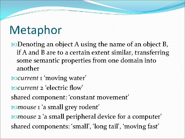 Metaphor Denoting an object A using the name of an object B, if A