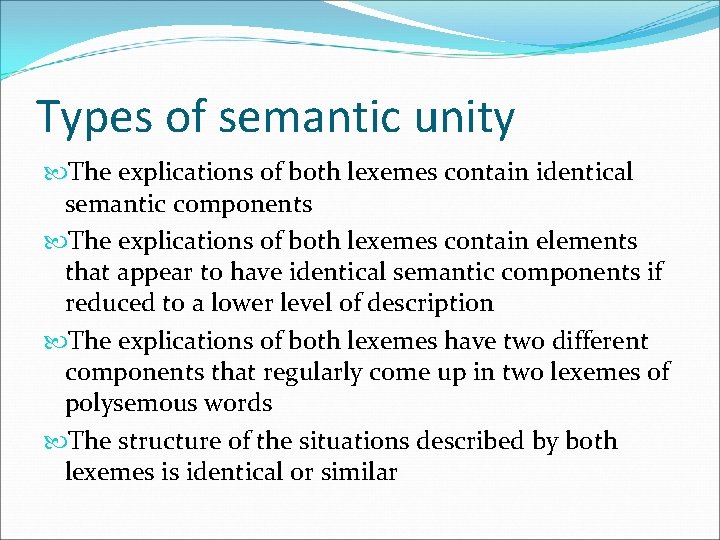 Types of semantic unity The explications of both lexemes contain identical semantic components The