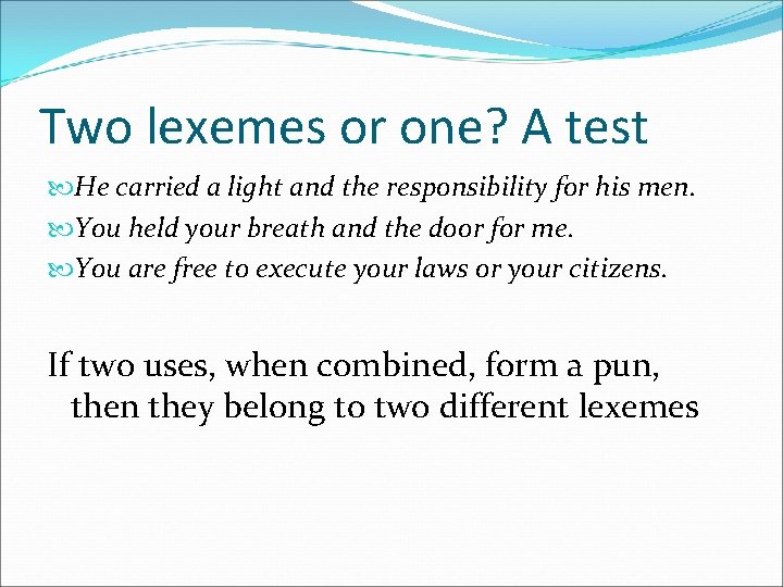 Two lexemes or one? A test He carried a light and the responsibility for