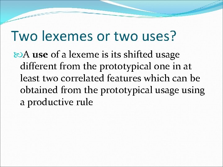 Two lexemes or two uses? A use of a lexeme is its shifted usage