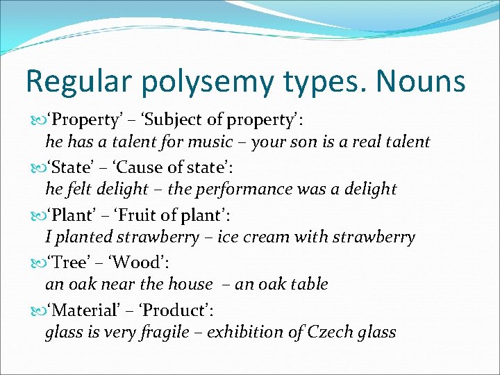 Regular polysemy types. Nouns ‘Property’ – ‘Subject of property’: he has a talent for