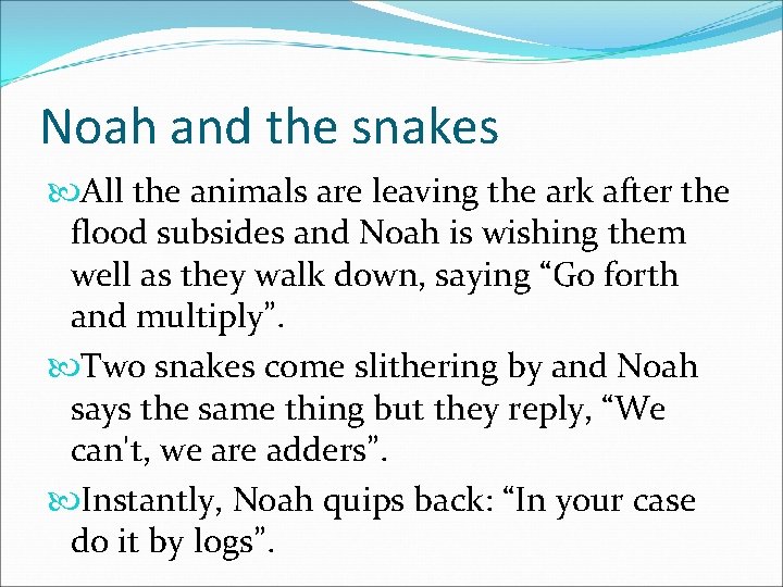 Noah and the snakes All the animals are leaving the ark after the flood