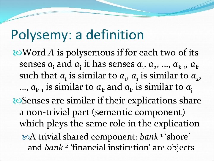 Polysemy: a definition Word A is polysemous if for each two of its senses