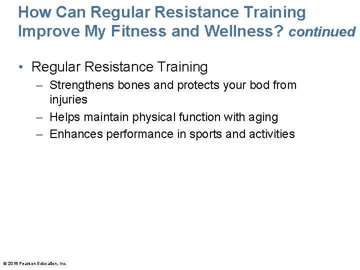 How Can Regular Resistance Training Improve My Fitness and Wellness? continued • Regular Resistance