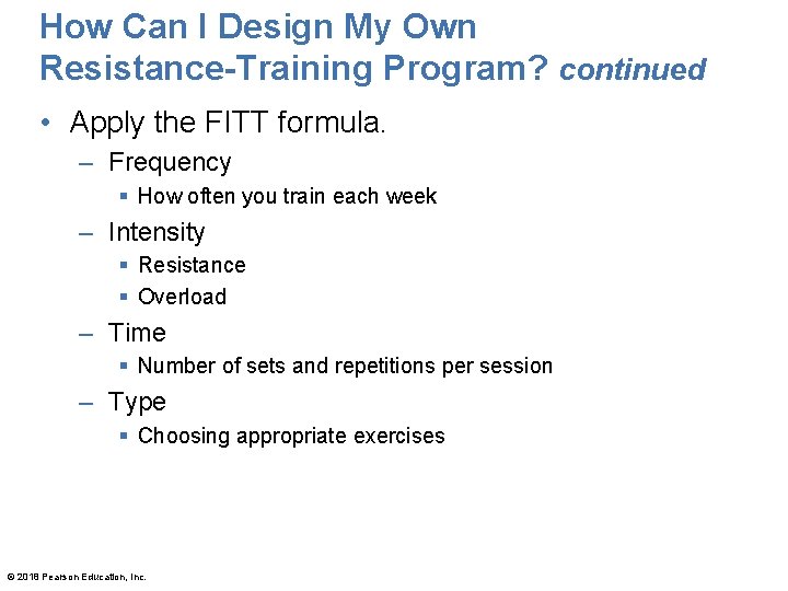 How Can I Design My Own Resistance-Training Program? continued • Apply the FITT formula.