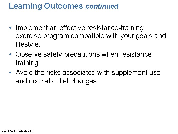 Learning Outcomes continued • Implement an effective resistance-training exercise program compatible with your goals