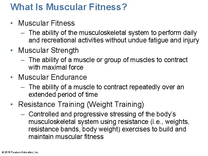 What Is Muscular Fitness? • Muscular Fitness – The ability of the musculoskeletal system