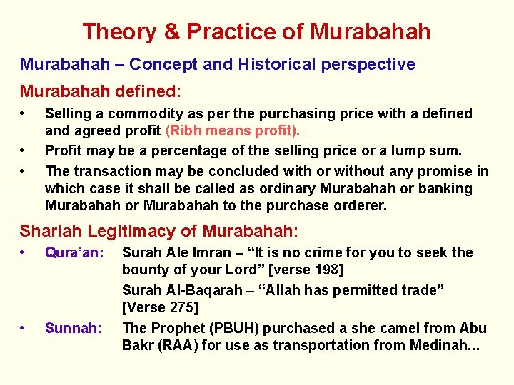 Theory & Practice of Murabahah – Concept and Historical perspective Murabahah defined: • •