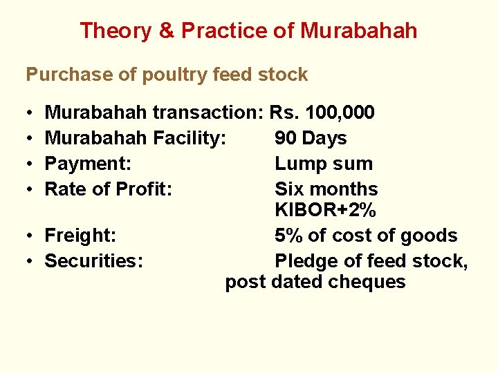 Theory & Practice of Murabahah Purchase of poultry feed stock • • Murabahah transaction: