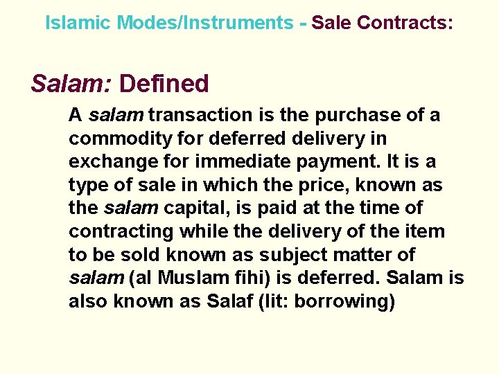 Islamic Modes/Instruments - Sale Contracts: Salam: Defined A salam transaction is the purchase of