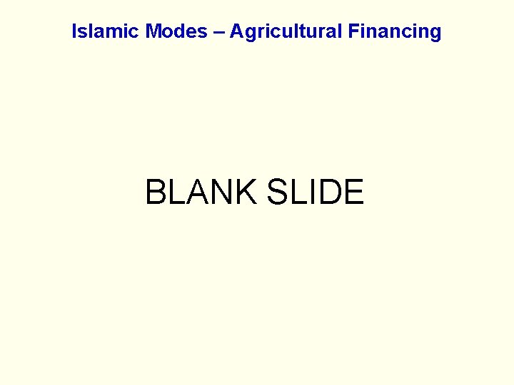 Islamic Modes – Agricultural Financing BLANK SLIDE 
