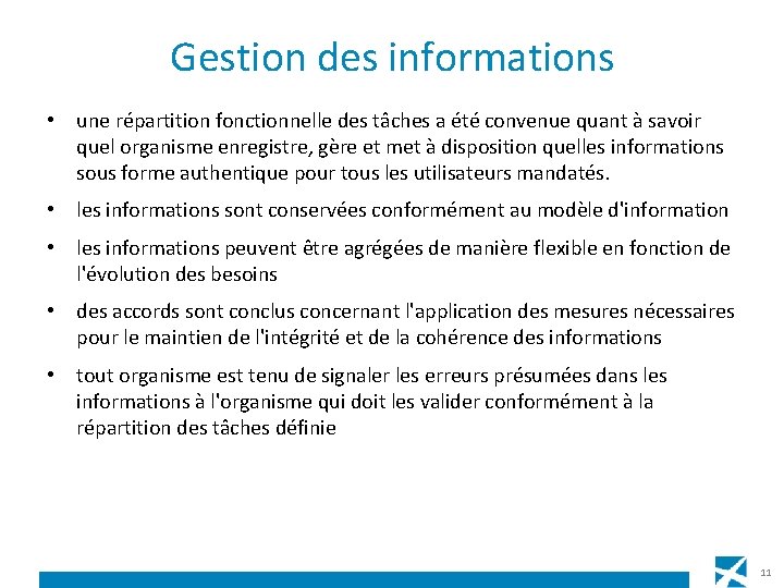 Gestion des informations • une répartition fonctionnelle des tâches a été convenue quant à