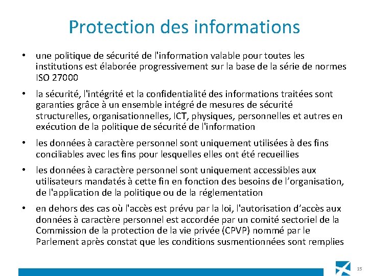 Protection des informations • une politique de sécurité de l'information valable pour toutes les