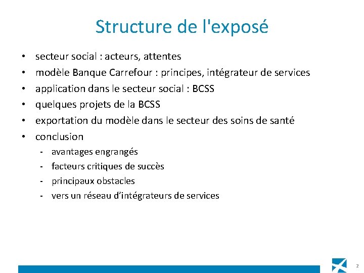 Structure de l'exposé • • • secteur social : acteurs, attentes modèle Banque Carrefour