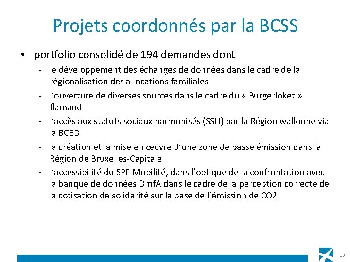 Projets coordonnés par la BCSS • portfolio consolidé de 194 demandes dont - le
