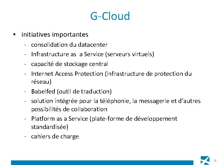 G-Cloud • initiatives importantes - consolidation du datacenter Infrastructure as a Service (serveurs virtuels)