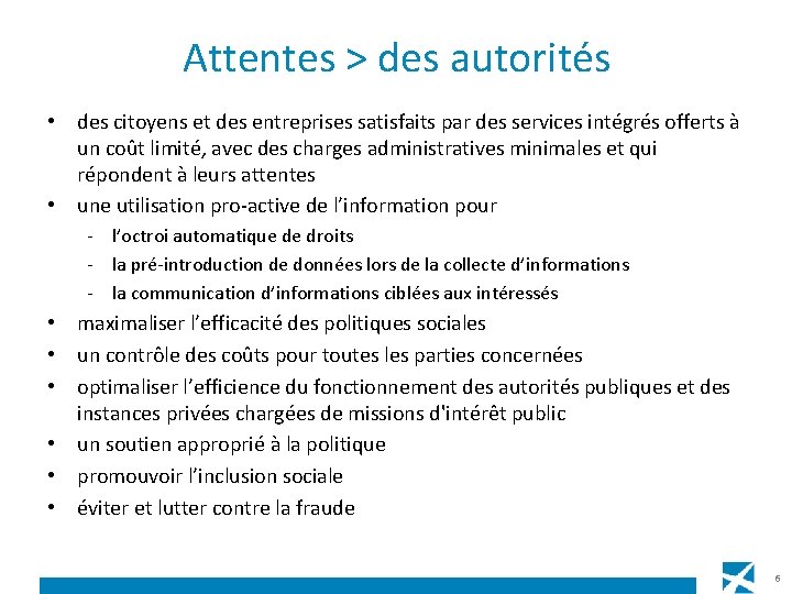 Attentes > des autorités • des citoyens et des entreprises satisfaits par des services