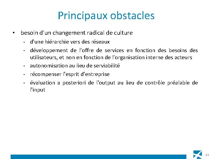 Principaux obstacles • besoin d'un changement radical de culture - d'une hiérarchie vers des
