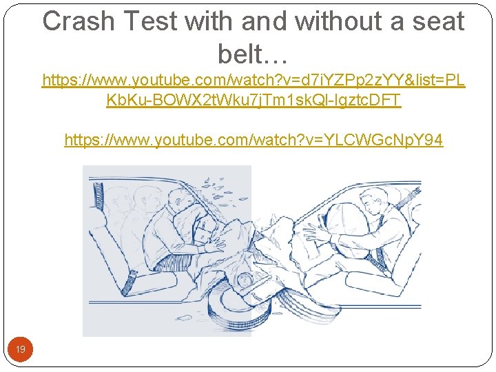 Crash Test with and without a seat belt… https: //www. youtube. com/watch? v=d 7