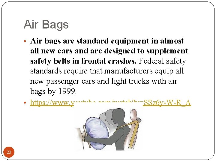 Air Bags • Air bags are standard equipment in almost all new cars and