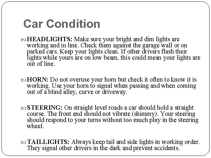 Car Condition HEADLIGHTS: Make sure your bright and dim lights are working and in