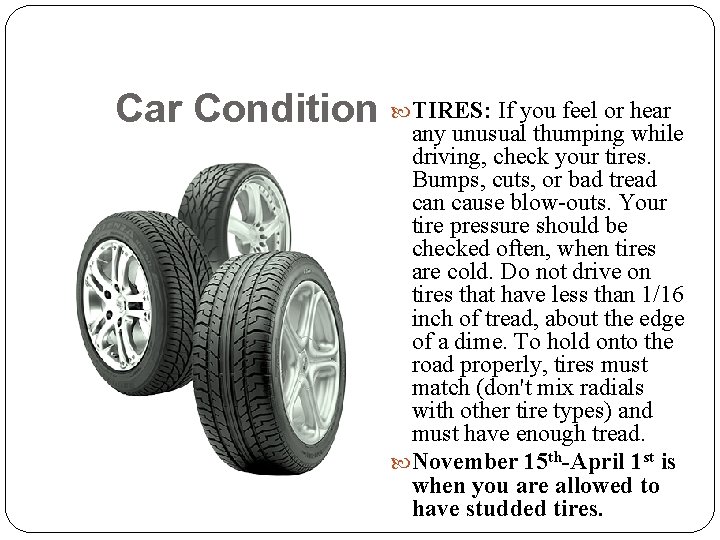 If you feel or hear Condition TIRES: any unusual thumping while 34 driving, check