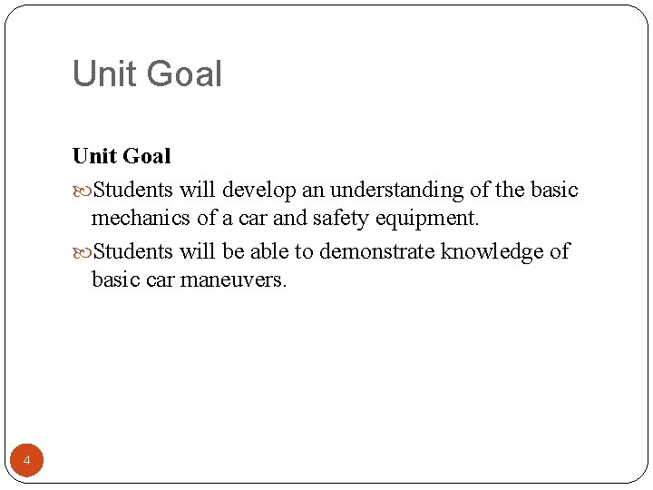 Unit Goal Students will develop an understanding of the basic mechanics of a car