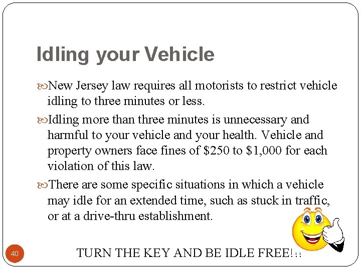Idling your Vehicle New Jersey law requires all motorists to restrict vehicle idling to