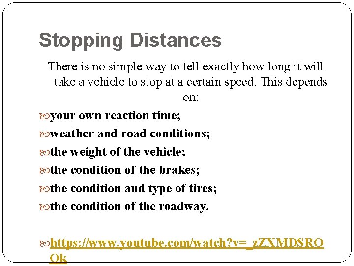 Stopping Distances There is no simple way to tell exactly how long it will