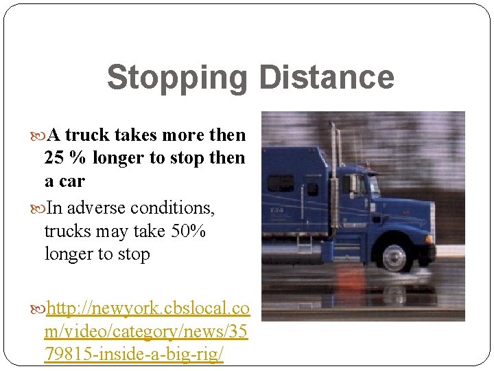 Stopping Distance A truck takes more then 25 % longer to stop then a