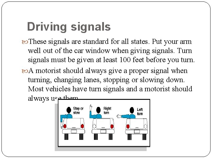 Driving signals These signals are standard for all states. Put your arm well out