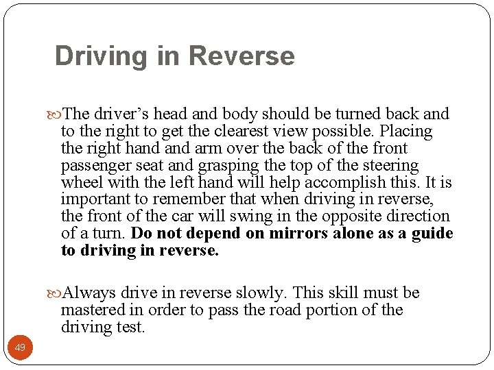 Driving in Reverse The driver’s head and body should be turned back and to