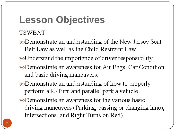 Lesson Objectives TSWBAT: Demonstrate an understanding of the New Jersey Seat Belt Law as
