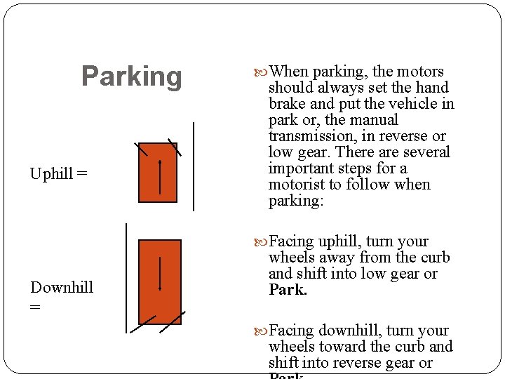 Parking Uphill = When parking, the motors should always set the hand brake and