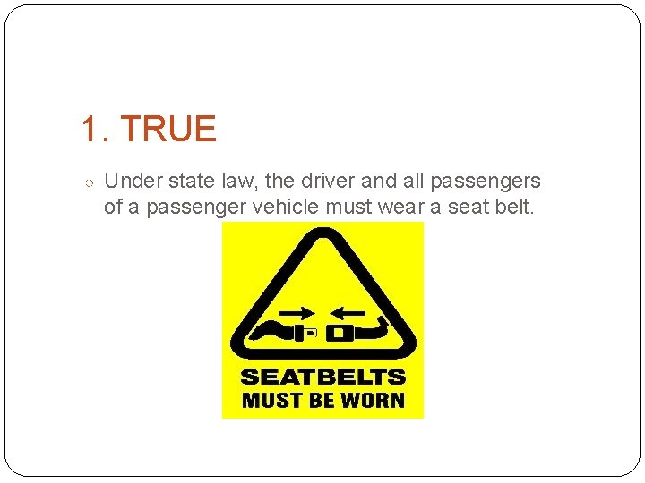 1. TRUE ○ Under state law, the driver and all passengers of a passenger