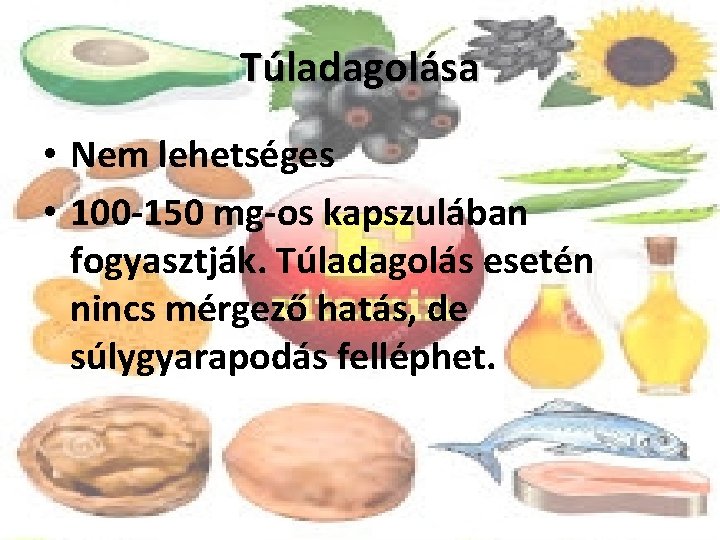 Túladagolása • Nem lehetséges • 100 -150 mg-os kapszulában fogyasztják. Túladagolás esetén nincs mérgező